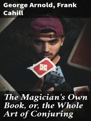 cover image of The Magician's Own Book, or, the Whole Art of Conjuring